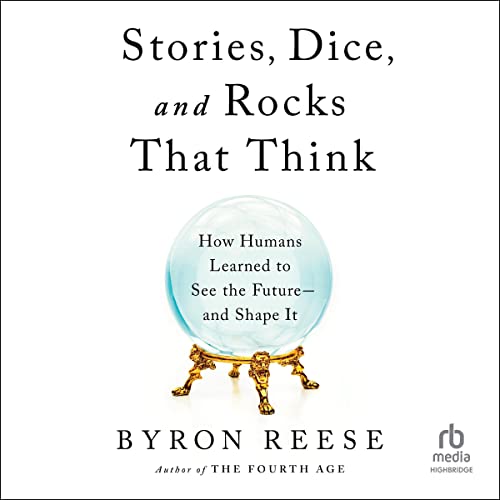 Stories, Dice, and Rocks That Think by Byron Reese episode artwork