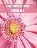Giant Sketchbook 500 Pages: floral sketch book A gift for Artists and Painters 500 Page Extra Large Sketchbook (8.5 x 11 in) For Drawing, Writing, Painting, Sketching or Doodling for kids and adults.