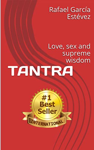 TANTRA: Love, sex and supreme wisdom (English Edition)