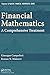 Financial Mathematics: A Comprehensive Treatment (Textbooks in Mathematics)
