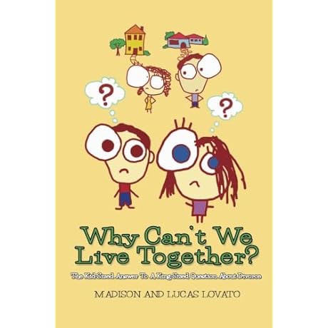 Why Can't We Live Together?: The Kid-Sized Answer To A King-Sized Question About Divorce