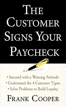 The Customer Signs Your Paycheck The Customer Signs Your Paycheck book cover