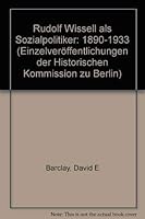 Rudolf Wissell als Sozialpolitiker 1890-1933 (Einzelveroffentlichungen der Historischen Kommission zu Berlin) 3767806169 Book Cover
