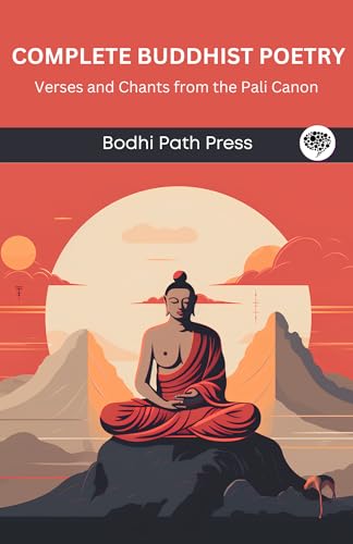 Complete Buddhist Poetry: Verses and Chants from the Pali Canon (From Bodhi Path Press) (English Edition)