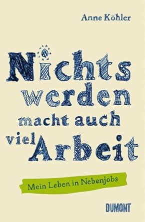 Nichts werden macht auch viel Arbeit Mein Leben in Nebenjobs Anne