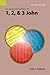 An Exegetical Summary of 1, 2, and 3 John, Second edition