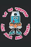 kellogg's cereal on the go  We Go Together Like Milk And Cereal: Couple Notebook Perfect On Valentines Day  Lined Notebook Journal ToDo Exercise Book or Diary 6 x 9 (15.24 x 22.86 cm) with 120 pages