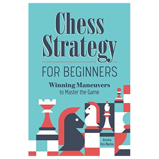 Chess Strategy for Beginners: Winning Maneuvers to Master the Game