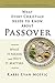 What Every Christian Needs to Know About Passover: What It Means and Why It Matters