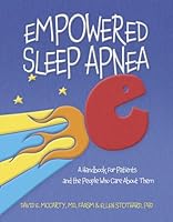 Empowered Sleep Apnea: A Handbook for Patients and the People Who Care about Them 1667858009 Book Cover