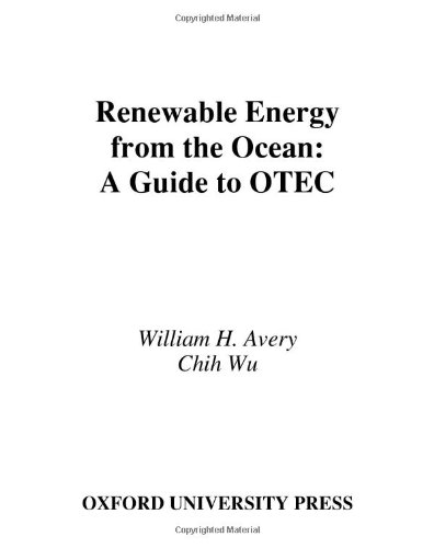 Renewable Energy from the Ocean: A Guide to Otec (Johns Hopkins University/Applied Laboratory Series in Science and Engineering)