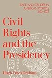 Civil Rights and the Presidency: Race and Gender in American Politics, 1960-1972