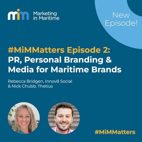 #MiMMatters Episode 2: PR, Personal Branding & Media for Maritime Brands