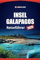 INSEL GALAPAGOS Reiseführer 2025: Entdecken Sie die Tierwelt, Aktivitäten, Unterkünfte und Reiserouten, um Ihre Reise nach Ecuador zu planen (German Edition) B0F6CX4XJ5 Book Cover