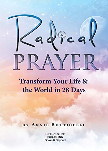 Radical Prayer: Transform Your Life & the World in 28