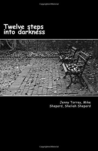 Torrey Shepard Amazon.com: Twelve steps into darkness: 9781724274670: Shepard, Mike ...