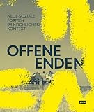 Offene Enden: Neue soziale Formen im kirchlichen Kontext