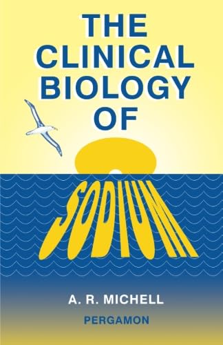 The Clinical Biology Of Sodium: The Physiology And Pathophysiology Of Sodium In Mammals