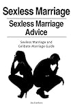  Sexless Marriage. Celibate Marriage and Sexless Marriage. Sexless Marriages Guide. (English Edition)