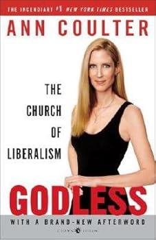 Ann H. Coulter: Godless : The Church of Liberalism (Paperback); 2007 Edition