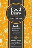 Food Diary & Symptom Log: Track Food Intake, Symptoms, Medications and More | A Health Journal for Managing Food Allergies, IBD, Ulcerative Colitis, Crohn's & Other Digestive Conditions -  Independently published