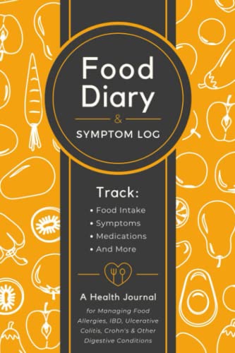 Food Diary & Symptom Log: Track Food Intake, Symptoms, Medications and More | A Health Journal for Managing Food Allergies, IBD, Ulcerative Colitis, Crohn's & Other Digestive Conditions -  Independently published