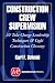 Construction Crew Supervision: 50 Take Charge Leadership Techniques and Light Construction Glossary