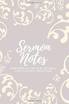 Sermon Notes Your Word Is a Lamp to My Feet and a Light to My Path Psalm 119:105 : Perfect Gift, Sermon Journal with Sections for Reflection