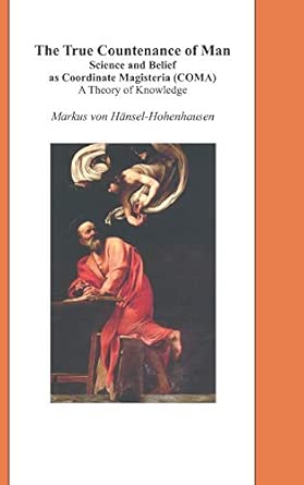 The True Countenance of Man: Science and Belief as Coordinate Magisteria (COMA) – A Theory of Knowledge-Wow! eBook