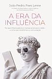 A era da influência: Por que influenciadores e marcas se tornaram mídia – e como isso transformou a comunicação (Portuguese Edition)