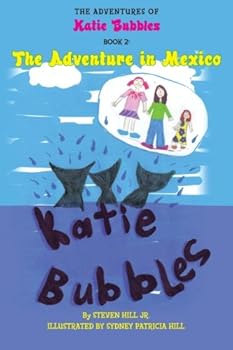 Paperback The Adventures of Katie Bubbles: Book 2: The Adventure in Mexico Book