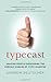 Typecast: Amazing People Overcoming the Chronic Disease of Type 1 Diabetes