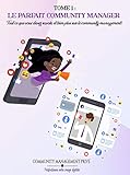  Le Parfait Community Manager: Tout ce que vous devez savoir et bien plus sur le community management (French Edition)