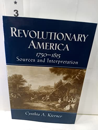 Revolutionary America, 1750-1815: Sources and Interpretation