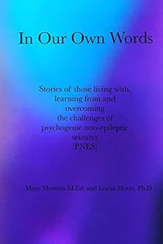 Paperback In Our Own Words: Stories of those living with, learning from and overcoming the challenges of psychogenic non-epileptic seizures (PNES) Book