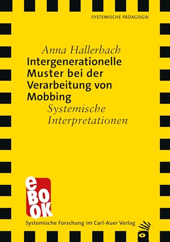 Intergenerationelle Muster bei der Verarbeitung von Mobbing: Systemische Interpretationen (Verlag für systemische Forschung) (German Edition)