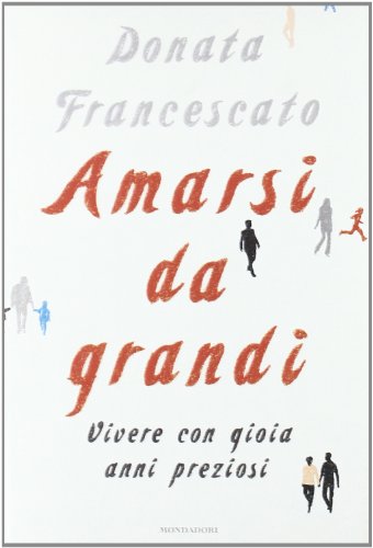 Amarsi da grandi. Vivere con gioia anni prezios