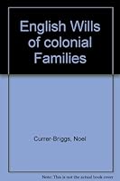 English Wills of Colonial Families B0036CNJAC Book Cover