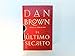 El último secreto / The Secret of Secrets (Robert Langdon, 6) (Spanish Edition)