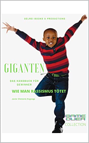 GIGANTEN, WIE MAN RASSISMUS TÖTET: HANDBUCH FÜR DIE SIEGER (RACISM,THE UNTOLD HISTORY 16) (German Ed