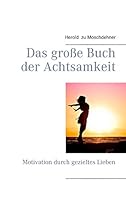 Das große Buch der Achtsamkeit: Motivation durch gezieltes Lieben 3738642269 Book Cover