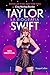 Taylor Swift: La Biografia 100% Unofficial. L'imperdibile Storia Completa Della Pop Superstar Taylor Swift, Aggiornata Al 2024 - 3