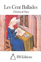 Cent ballades d'amant et de dame 1505629373 Book Cover