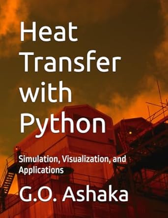 Heat Transfer with Python: Simulation, Visualization, and Applications ...