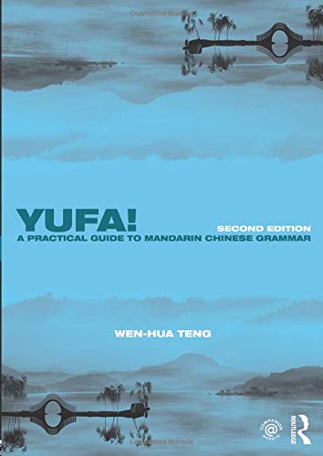 Yufa! A Practical Guide to Mandarin Chinese Grammar (Routledge Concise Grammars)