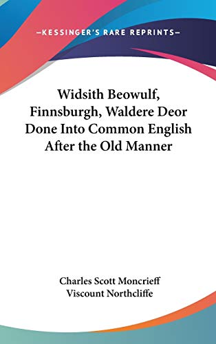 Widsith Beowulf, Finnsburgh, Waldere Deor Done Into Common English After the Old Manner