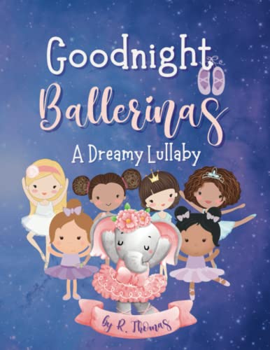 Goodnight Ballerinas A Dreamy Lullaby: A Ballerina Bedtime Story For Young Dancers