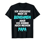 Ich Versuche Mich Zu Benehmen t-shirt Papa shirt