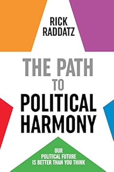 Paperback The Path to Political Harmony: Our Political Future is Better Than You Think Book