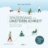 Spaziergang zur Unsterblichkeit: Mit kleinen Schritten länger besser leben